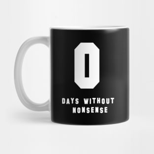 0 Days Without Nonsense Mug